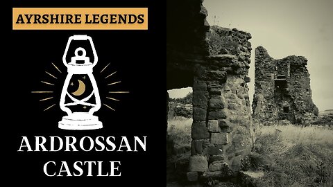 Ayrshire Legends − Ardrossan Castle