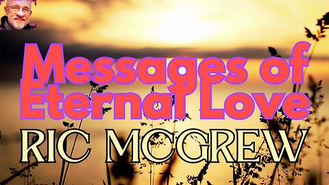 Messages of Eternal Love - Ric McGrew