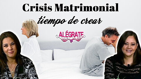 Crisis Matrimonial, tiempo de crear - Alégrate