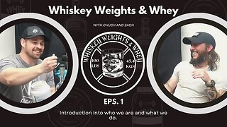 Whiskey Weights and Whey Episode 1 Intro to Chuck and Zach