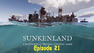 Sunkenland Ep. 21