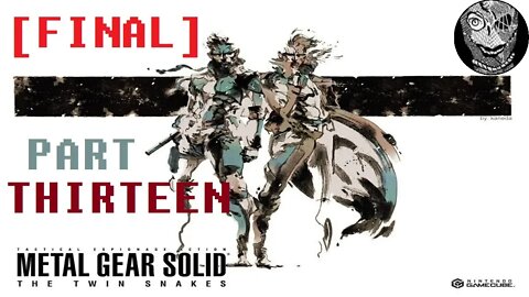 (PART 13 FINAL) [Metal Gear Rex] Metal Gear Solid: The Twin Snakes
