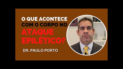 O QUE ACONTECE COM O CORPO DURANTE UM ATAQUE EPILÉTICO? #ATAQUEEPILETICO