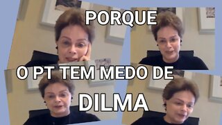 DILMA ROUSSEFF, VEJA PORQUE O PT TEM MEDO.