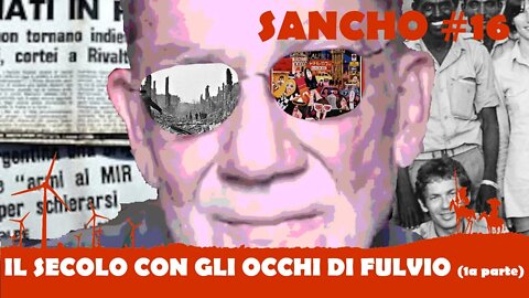 Sancho #16 - Fulvio Grimaldi - Il secolo con gli occhi di Fulvio (1a parte)