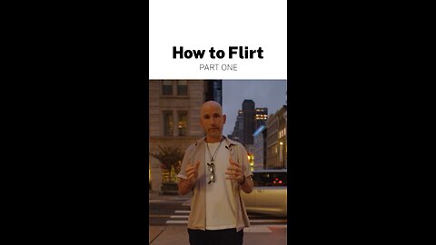 How to Flirt - Part 1