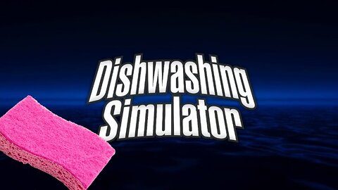 "LIVE" "Dishwashing Simulator" & a T.B.D game. Come Chill with me and Hang out.