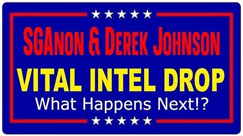 SG Anon & Derek Johnson VITAL INTEL DROP! Watch What Happens Next!?