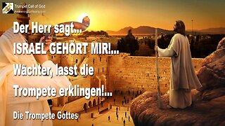 01.11.2007 🎺 Der Herr sagt... Israel gehört Mir!... Wächter, lasst die Trompete erklingen