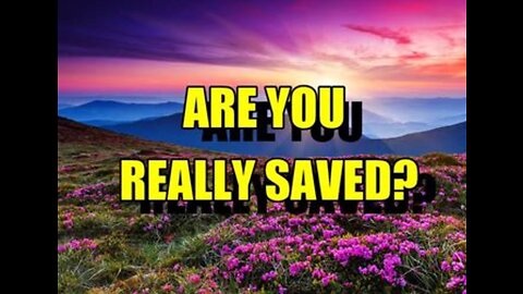 Are you really saved?