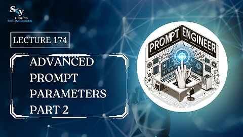 174. Advanced Prompt Parameters Part 2 | Skyhighes | Prompt Engineering