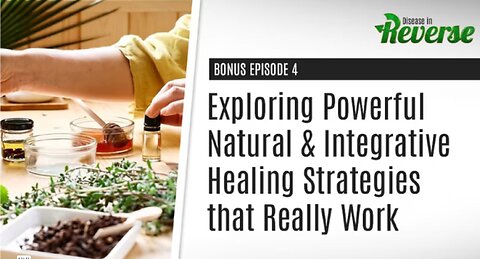 EP:4 Bonus: – Exploring Powerful Natural & Integrative Healing Strategies that Really Work