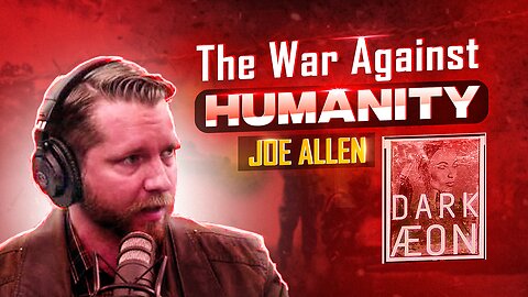 The War Against Humanity | Joe Allen