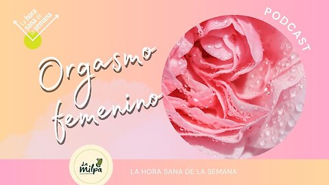 Orgasmo femenino: por el derecho al placer sexual