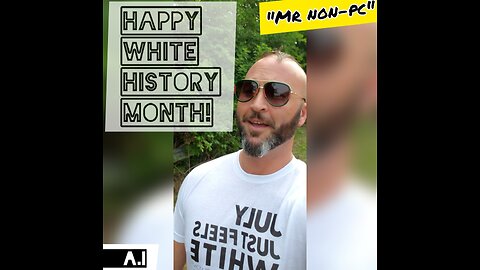 MR. NON-PC - Happy White History Month!