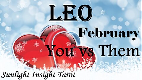 LEO 🔥Twin Souls!🔥 A New Opportunity & A New Beginning, It Wasn't Right Before. February You vs Them