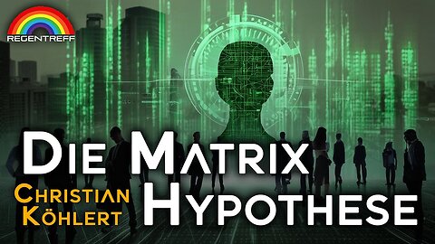 Die Matrix Hypothese - Leben wir in einem virtuellen Konstrukt?Christian Köhlert@NuoFlix🙈
