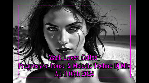 🔥Mark_Loves_Coffee_'s April 5th, 2024 Progressive House & Melodic Techno DJ Mix with AI Visuals 🔥