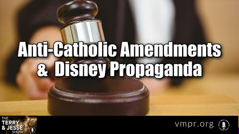 05 Apr 22, The Terry & Jesse Show: Anti-Catholic Amendments Still on the Books; Disney Propaganda