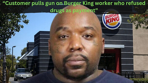 Man Tries To Buy Burger King With Drugs At Drive-Thru
