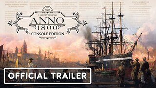 Anno 1800 - Official Console Reveal Trailer