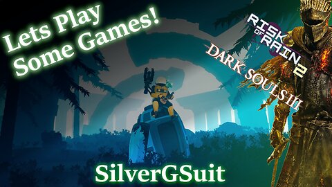 Lets Play Some Games! - Risk of Rain 2, Dark Souls 3