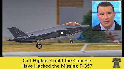 Carl Higbie: Could the Chinese Have Hacked the Missing F-35?