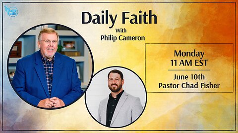 Daily Faith with Philip Cameron: Special Guest Pastor Chad Fisher