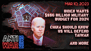 Biden Wants $886 Billion Military Budget for 2024, China Should Know US Will Defend Taiwan, and More