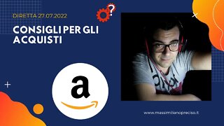 Consigli per acquisti | shopping su Amazon | diretta 27.07.2022