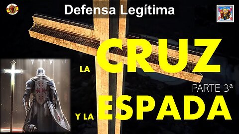 💢LA CRUZ Y LA ESPADA ✝🌿 EL MARTIRIO CRISTIANO Y LA DEFENSA LEGÍTIMA✝ PARTE 3