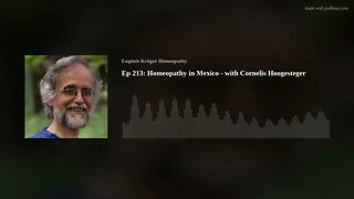 Ep 213: Homeopathy in Mexico - with Cornelis Hoogesteger