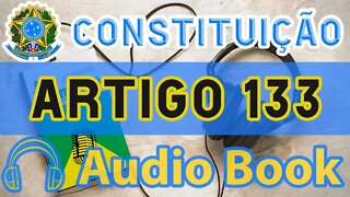 Artigo 133 DA CONSTITUIÇÃO FEDERAL - Audiobook e Lyric Video Atualizados 2022 CF 88
