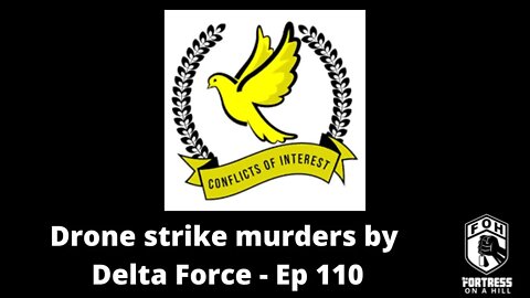 Drone strike murders by Delta Force - Ep 110