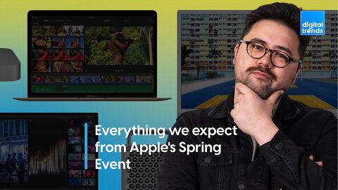 Everything we expect from Apple's Spring Event