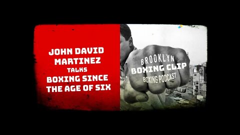 BOXING CLIPS - JOHN DAVID MARTINEZ - TALKS BOXING SINCE THE AGE OF SIX