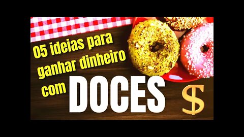 05 ideias para ganhar dinheiro com doces | NEGÓCIO LUCRATIVO