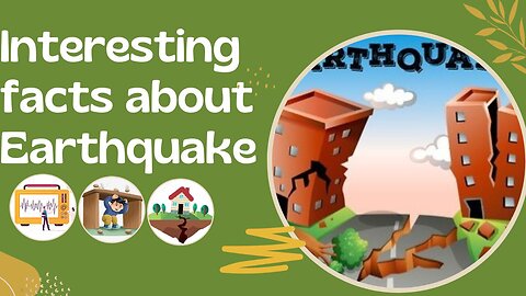 Interesting facts about Earthquake