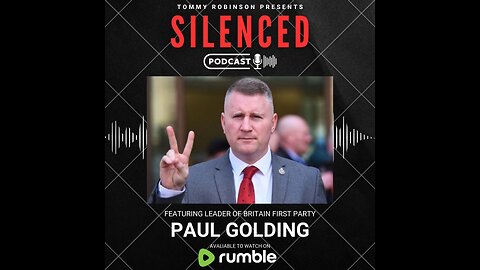Episode 23 - SILENCED with Tommy Robinson - Paul Golding