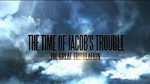 THE TIME OF JACOB'S TROUBLE BEING PREPARED - THE GREATEST TRIBULATION - ( AGENTS, SPIES, INFORMERS?)