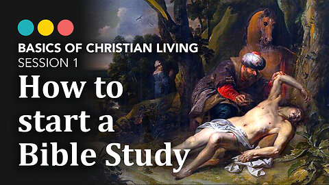 How to do a Bible Study: The Good Samaritan, Basics of Christian Living 1/9 #howtochristian