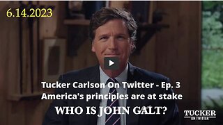 Tucker Carlson On Twitter Ep. 3 - America's Principles Are At Stake Jun 14.2023