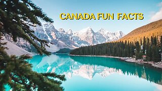55 Fun Facts about Canada