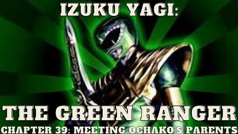 Izuku Yagi: The Green Ranger - Chapter 39: Meeting Ochako's Parents