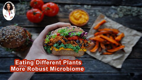 Eating 30 Different Plants A Week Was Associated WIth A Much Healthier, More Robust Microbiome