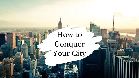 Conquer Your City