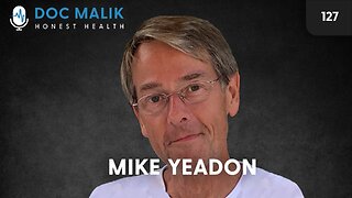 TRAILER #127 - A Conversation With Former Senior Pfizer Executive, Mike Yeadon