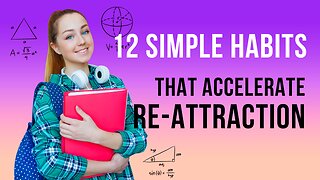 12 Simple Habits That Accelerate Re-Attraction