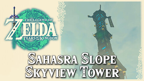 Sahasra Slope Skyview Tower • Zelda Tears of the Kingdom TOTK