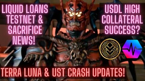 Terra LUNA & UST CRASH Updates! Liquid Loans Testnet & Sacrifice News! USDL High Collateral Success?